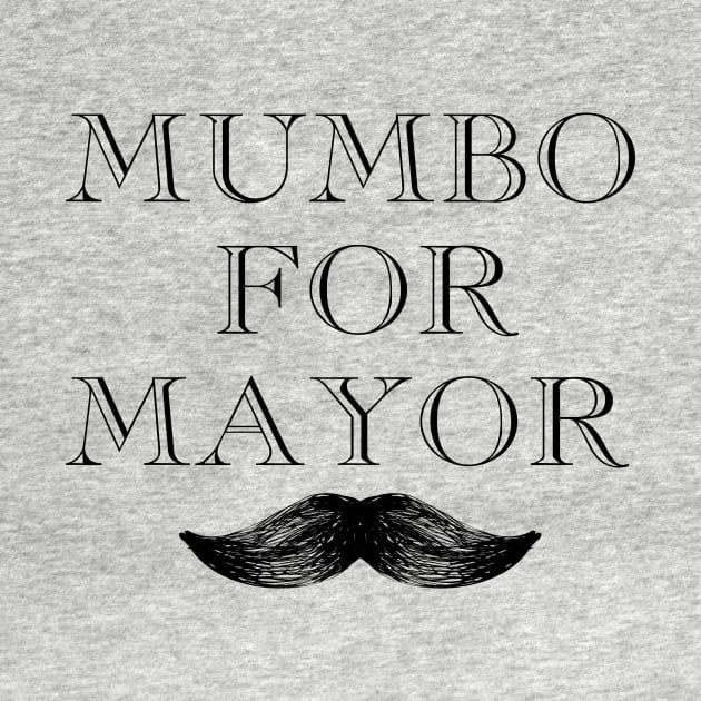 Mumbo For Mayor by AYN Store 